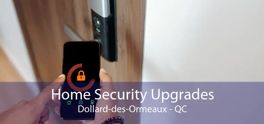 Home Security Upgrades Dollard-des-Ormeaux - QC