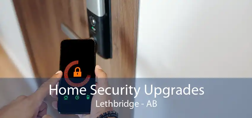 Home Security Upgrades Lethbridge - AB