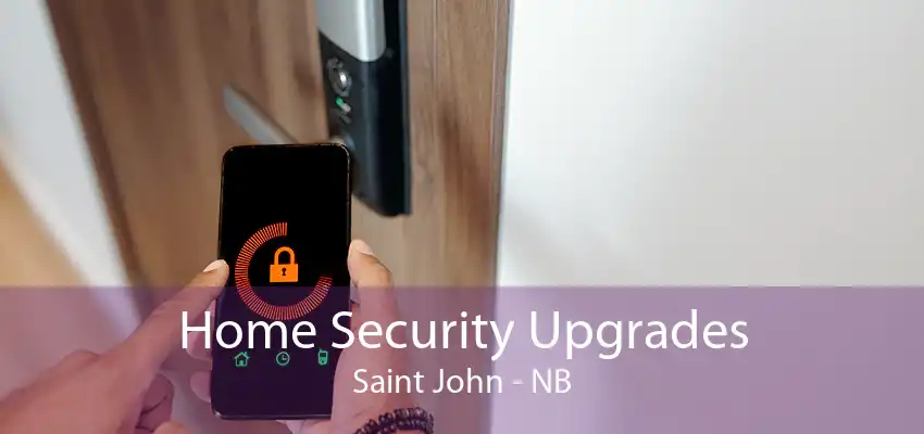 Home Security Upgrades Saint John - NB