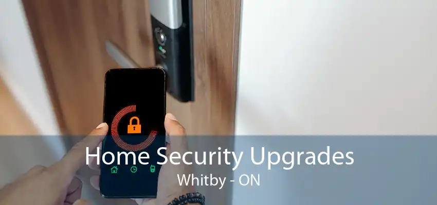 Home Security Upgrades Whitby - ON