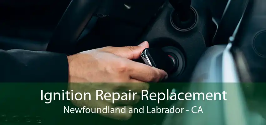 Ignition Repair Replacement Newfoundland and Labrador - CA