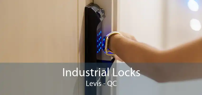 Industrial Locks Levis - QC