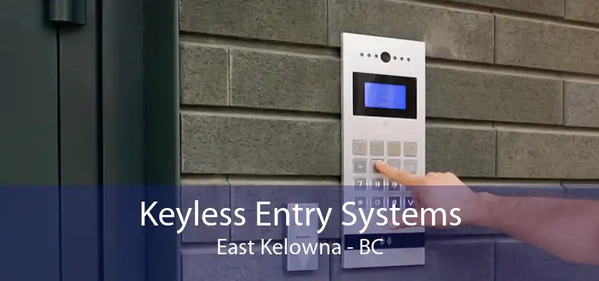 Keyless Entry Systems East Kelowna - BC