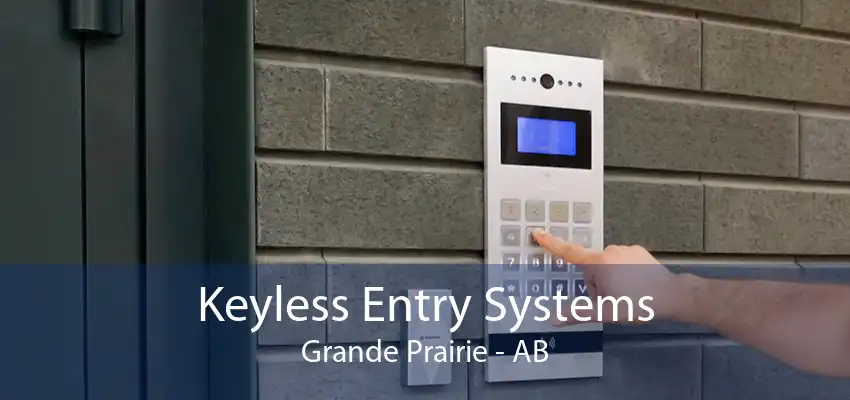 Keyless Entry Systems Grande Prairie - AB