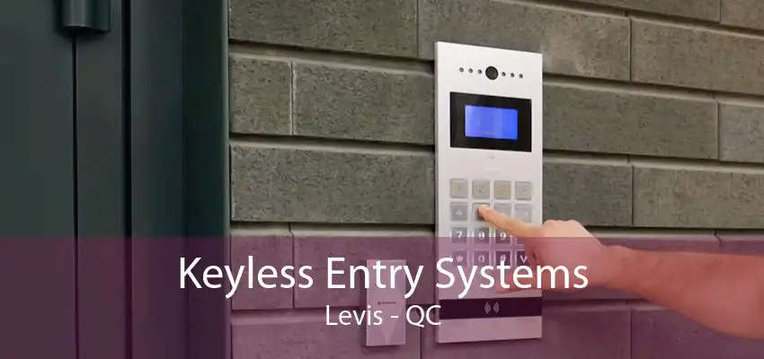 Keyless Entry Systems Levis - QC