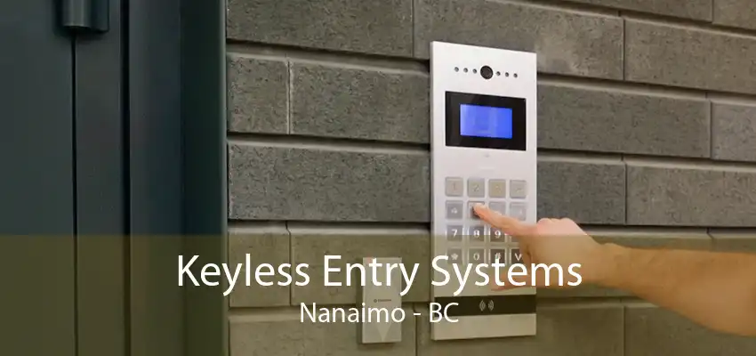 Keyless Entry Systems Nanaimo - BC