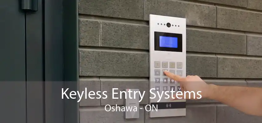 Keyless Entry Systems Oshawa - ON