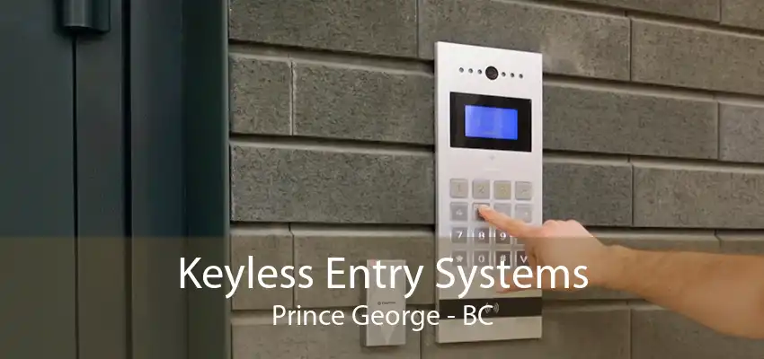 Keyless Entry Systems Prince George - BC