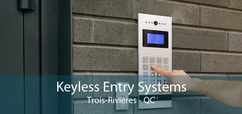 Keyless Entry Systems Trois-Rivieres - QC