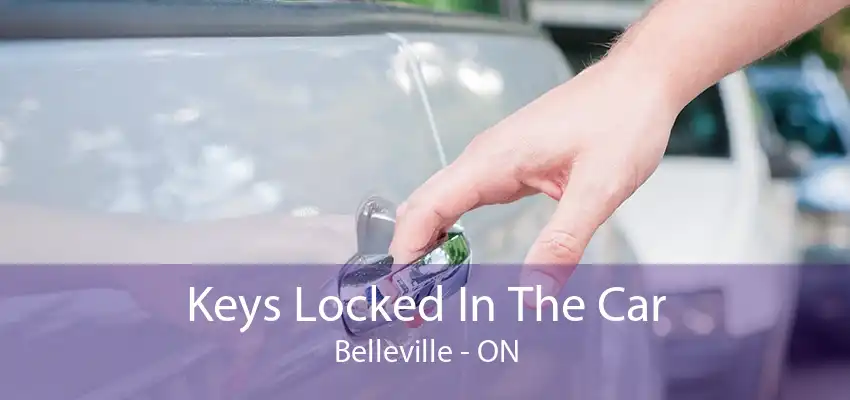 Keys Locked In The Car Belleville - ON