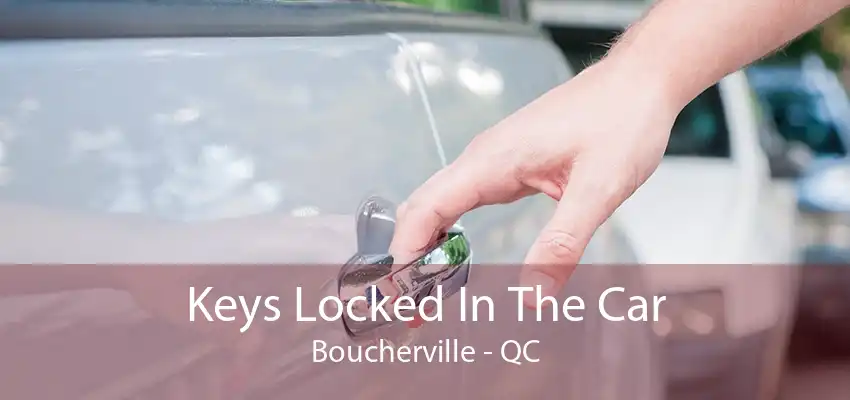 Keys Locked In The Car Boucherville - QC