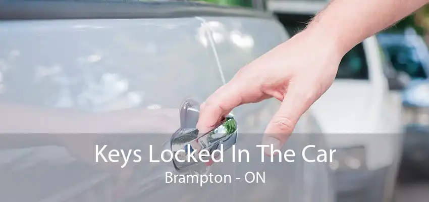 Keys Locked In The Car Brampton - ON