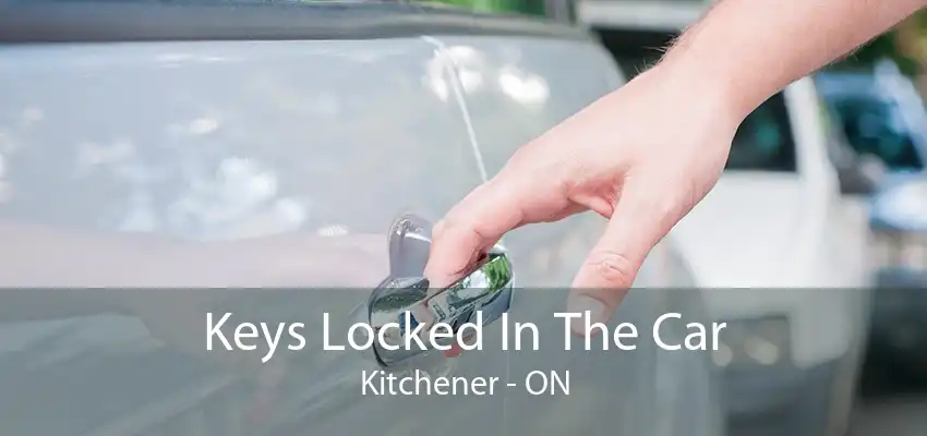 Keys Locked In The Car Kitchener - ON