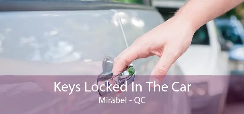 Keys Locked In The Car Mirabel - QC