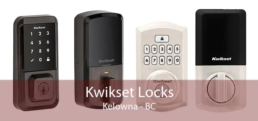 Kwikset Locks Kelowna - BC