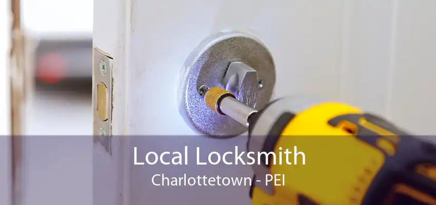 Local Locksmith Charlottetown - PEI