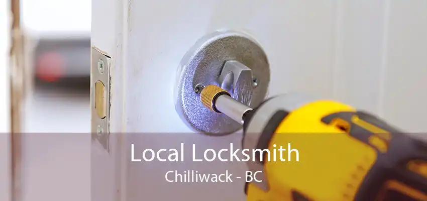 Local Locksmith Chilliwack - BC