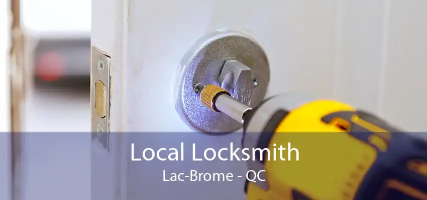 Local Locksmith Lac-Brome - QC