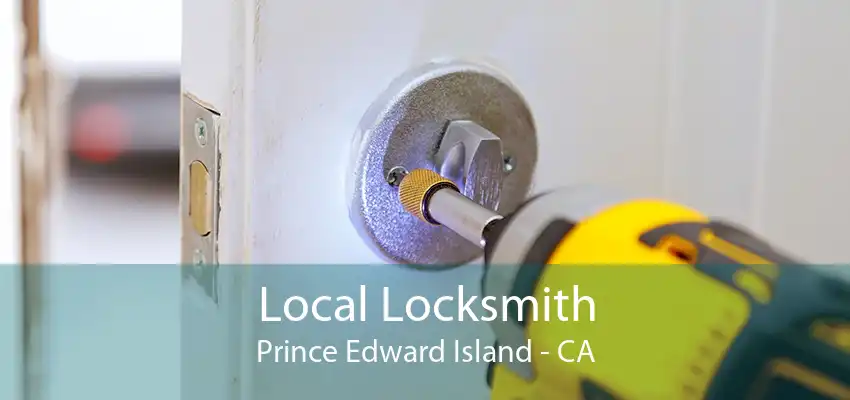 Local Locksmith Prince Edward Island - CA