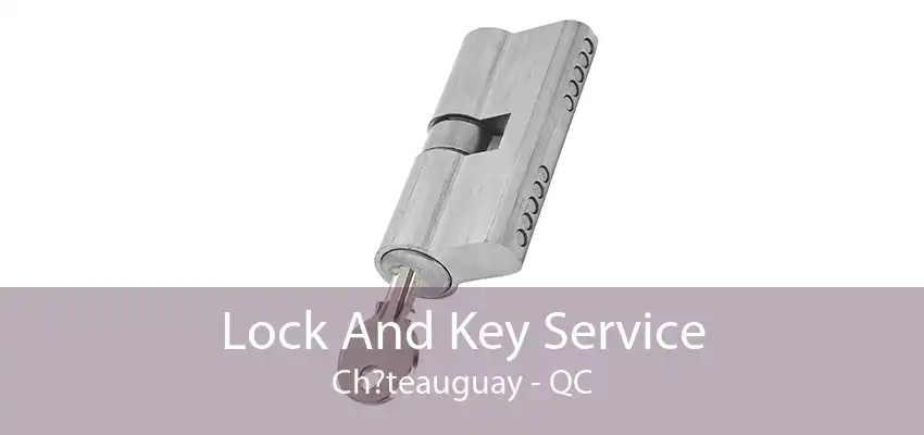 Lock And Key Service Ch?teauguay - QC