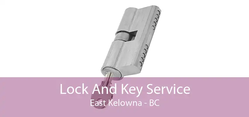 Lock And Key Service East Kelowna - BC