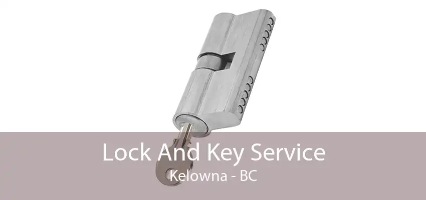 Lock And Key Service Kelowna - BC