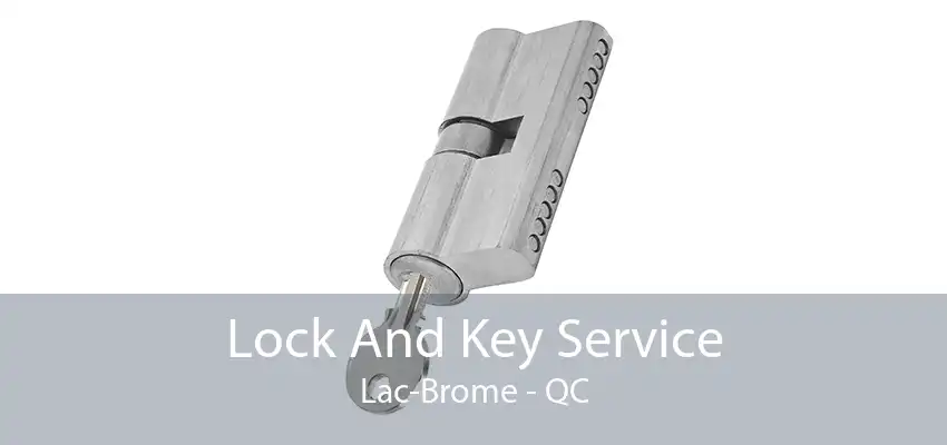 Lock And Key Service Lac-Brome - QC