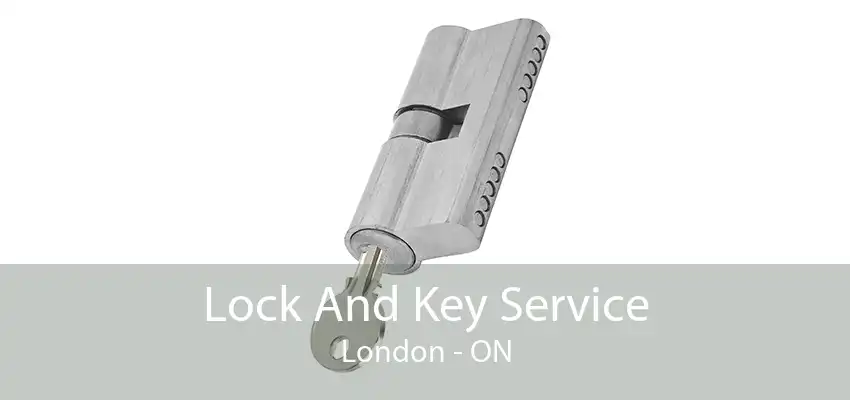 Lock And Key Service London - ON