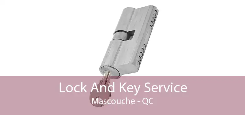 Lock And Key Service Mascouche - QC