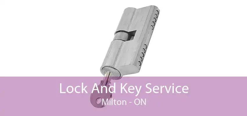 Lock And Key Service Milton - ON