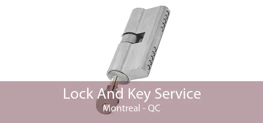 Lock And Key Service Montreal - QC