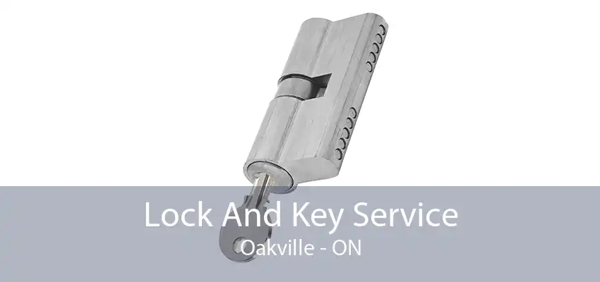 Lock And Key Service Oakville - ON