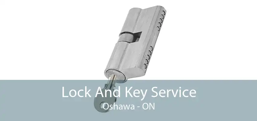 Lock And Key Service Oshawa - ON