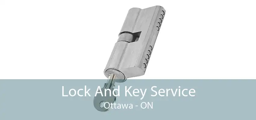 Lock And Key Service Ottawa - ON