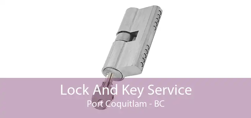 Lock And Key Service Port Coquitlam - BC