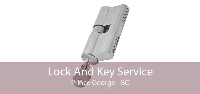 Lock And Key Service Prince George - BC