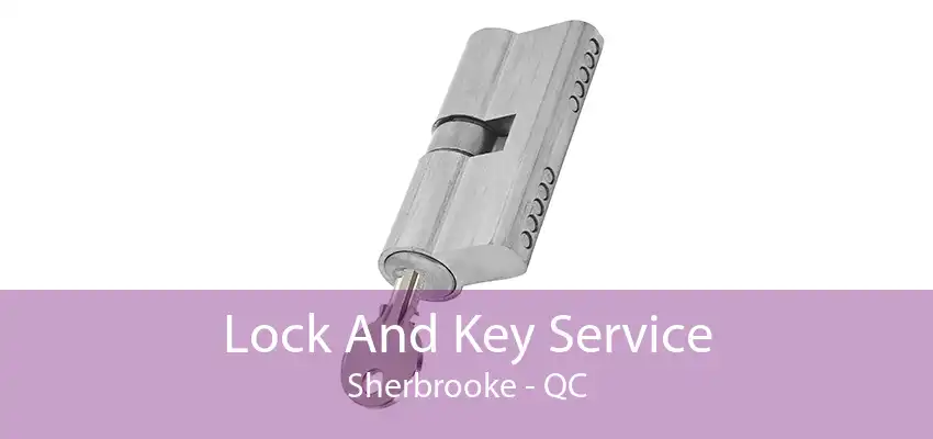 Lock And Key Service Sherbrooke - QC