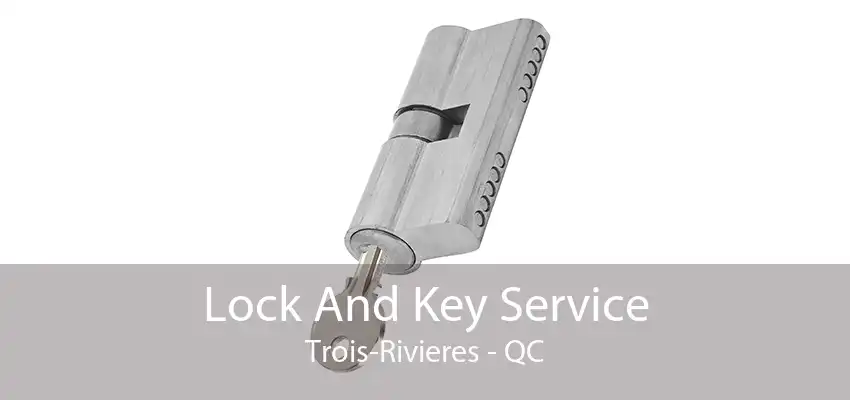 Lock And Key Service Trois-Rivieres - QC