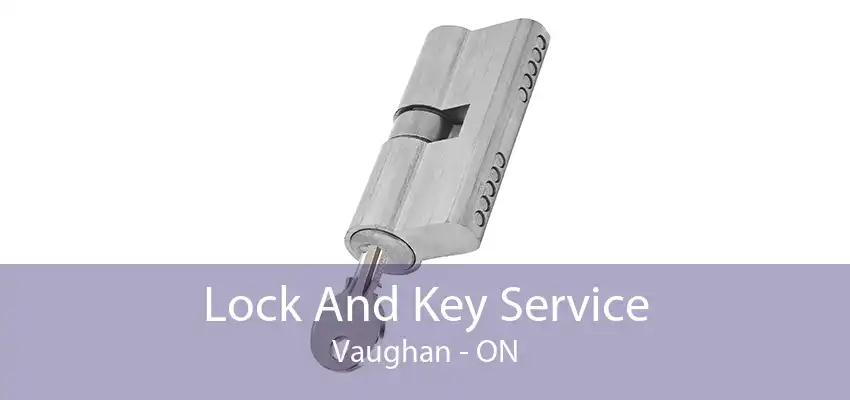 Lock And Key Service Vaughan - ON