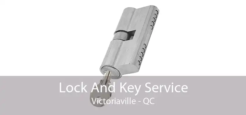 Lock And Key Service Victoriaville - QC