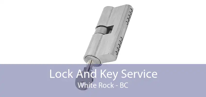 Lock And Key Service White Rock - BC