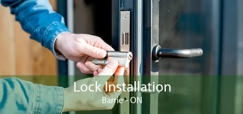 Lock Installation Barrie - ON