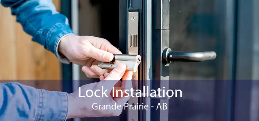 Lock Installation Grande Prairie - AB