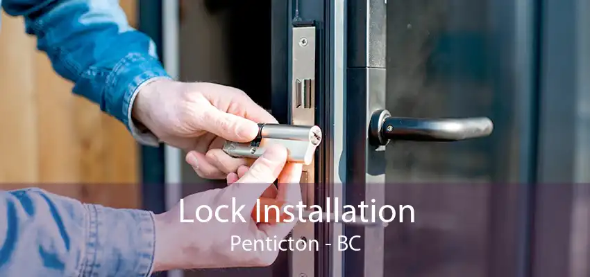 Lock Installation Penticton - BC