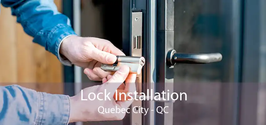 Lock Installation Quebec City - QC