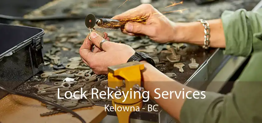 Lock Rekeying Services Kelowna - BC