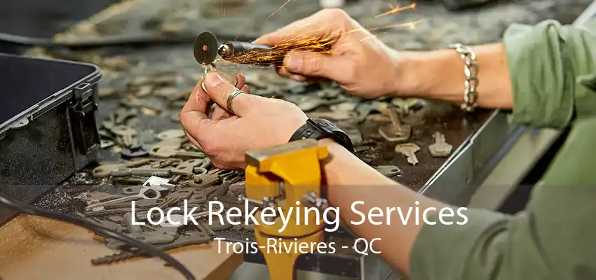 Lock Rekeying Services Trois-Rivieres - QC