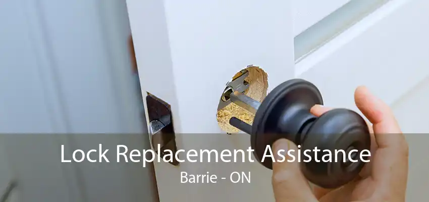 Lock Replacement Assistance Barrie - ON