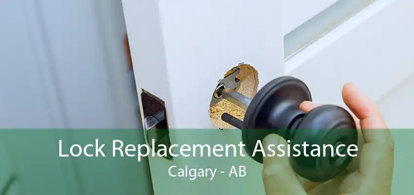 Lock Replacement Assistance Calgary - AB