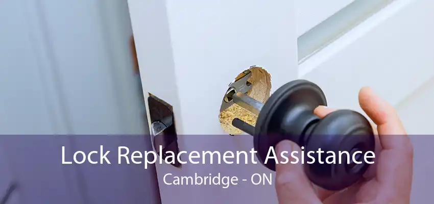 Lock Replacement Assistance Cambridge - ON